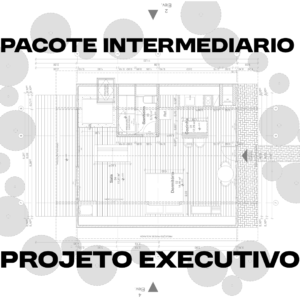 PACOTE INTERMEDIÁRIO PROJETO EXECUTIVO​